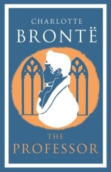 THE PROFESSOR | 9781847497178 | CHARLOTTE BRONTE