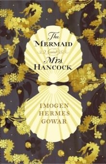 THE MERMAID AND MRS HANCOCK | 9781911215721 | IMOGEN HERMES GOWAR