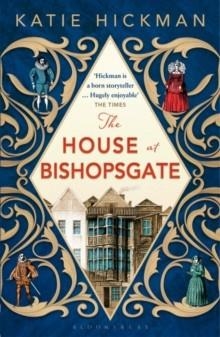 THE HOUSE AT BISHOPSGATE | 9781408843338 | KATIE HICKMAN