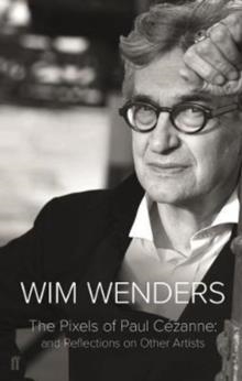 THE PIXELS OF PAUL CEZANNE | 9780571336463 | WIM WENDERS