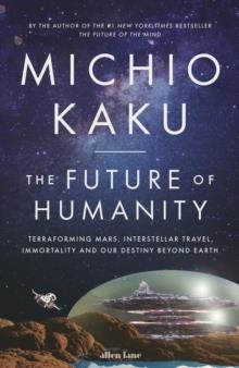 THE FUTURE OF HUMANITY | 9780241304846 | MICHIO KAKU