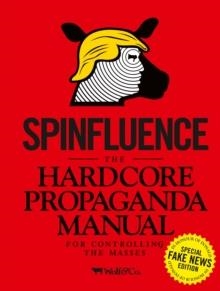 SPINFLUENCE. THE HARDCORE PROPAGANDA MANUAL FOR CO | 9781908211644 | NICK MCFARLANE