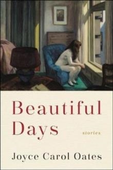 BEAUTIFUL DAYS | 9780062795786 | JOYCE CAROL OATES