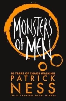 CHAOS WALKING 3: MONSTERS OF MEN - 10TH ANNIVERSAR | 9781406379181 | PATRICK NESS
