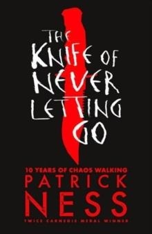 CHAOS WALKING 1: THE KNIFE OF NEVER LETTING GO - 1 | 9781406379167 | PATRICK NESS