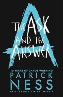 CHAOS WALKING 2: THE ASK AND THE ANSWER - 10TH ANN | 9781406379174 | PATRICK NESS