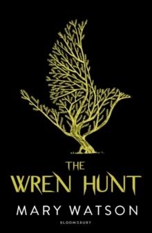 THE WREN HUNT | 9781408884935 | MARY WATSON