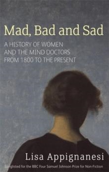 MAD, BAD AND SAD | 9781844082346 | LISA APPIGNANESI
