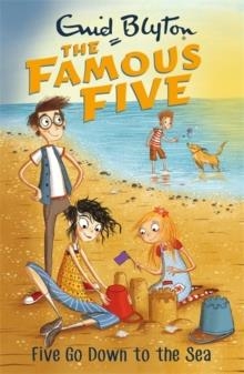 FAMOUS FIVE 12: FIVE GO DOWN TO THE SEA  | 9781444935028 | ENID BLYTON