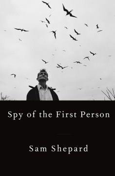 SPY OF THE FIRST PERSON | 9780525521563 | SAM SHEPARD 