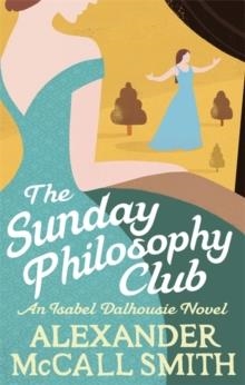 THE SUNDAY PHILOSOPHY CLUB | 9780349139418 | ALEXANDER MCCALL SMITH