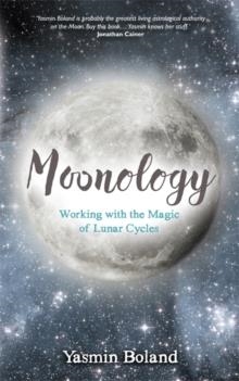 MOONOLOGY : WORKING WITH THE MAGIC OF LUNAR CYCLES | 9781781807422 | YASMIN BOLAND