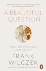 A BEAUTIFUL QUESTION | 9780718199463 | FRANK WILCZEK