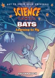 SCIENCE COMICS: BATS  | 9781626724082 | FALYNN KOCH