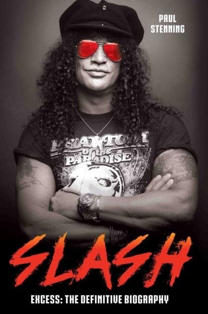 SLASH: SURVIVING GUNS 'N' ROSES | 9781786064196 | PAUL STENNING