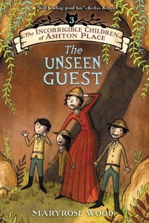 THE INCORRIGIBLE CHILDREN OF ASHTON PLACE 3: THE UNSEEN GUEST | 9780062366955 | MARYROSE WOOD 