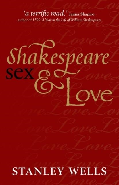 SHAKESPEARE, SEX AND LOVE | 9780199643974 | STANLEY WELLS