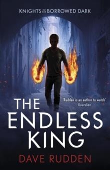 THE ENDLESS KING (KNIGHTS OF THE BORROWED DARK BOO | 9780141356624 | DAVE RUDDEN