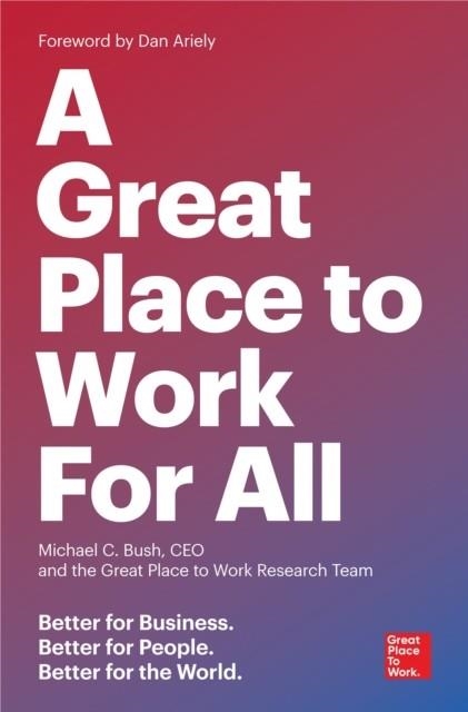 A GREAT PLACE TO WORK FOR ALL | 9781523095087 | MICHAEL C BUSH