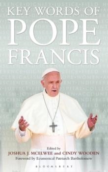 KEY WORDS OF POPE FRANCIS | 9781472955777 | CINDY WOODEN