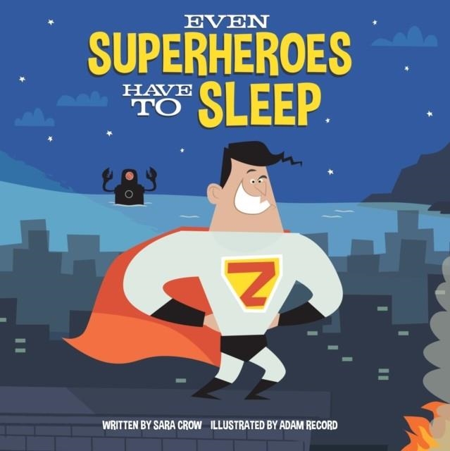 EVEN SUPERHEROES HAVE TO SLEEP | 9780399558092 | SARA CROW