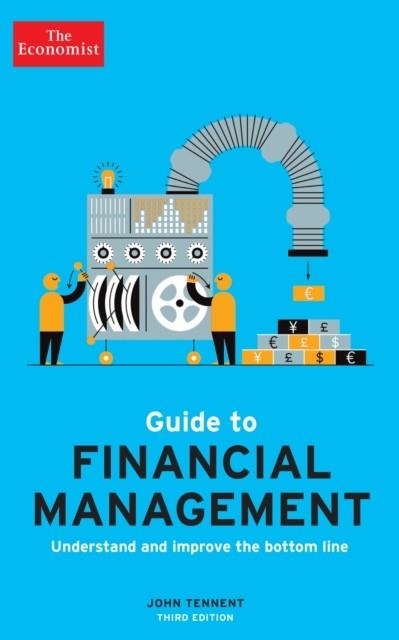 THE ECONOMIST GUIDE TO FINANCIAL MANAGEMENT 3RD ED | 9781781259146 | JOHN TENNENT
