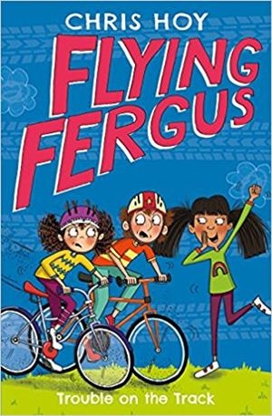 FLYING FERGUS 8: TROUBLE ON THE TRACK | 9781848126350 | CHRIS HOY