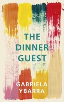 THE DINNER GUEST | 9781910701980 | GABRIELA YBARRA