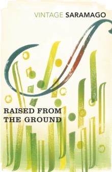 RAISED FROM THE GROUND | 9781784871819 | JOSE SARAMAGO