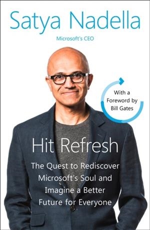 HIT REFRESH: THE QUEST TO REDISCOVER MICROSOFT'S SOUL AND IMAGINE A BETTER FUTURE FOR EVERYONE | 9780008247690 | SATYA NADELLA
