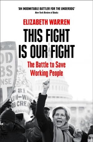 THIS FIGHT IS OUR FIGHT: THE BATTLE TO SAVE WORKIN | 9780008254575 | ELIZABETH WARREN
