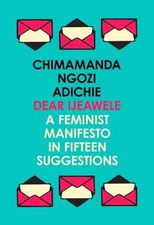 DEAR IJEAWELE, OR A FEMINIST MANIFESTO IN FIFTEEN SUGGESTIONS | 9780008275709 | CHIMAMANDA NGOZI ADICHIE