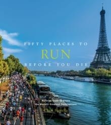 FIFTY PLACES TO RUN BEFORE YOU DIE | 9781419729126 | CHRIS SANTELLA
