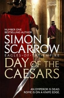 DAY OF THE CAESARS: EAGLES OF THE EMPIRE 16 | 9781472213389 | SIMON SCARROW