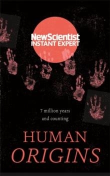 HUMAN ORIGINS: 7 MILLION YEARS AND COUNTING | 9781473629806 | NEW SCIENTIST