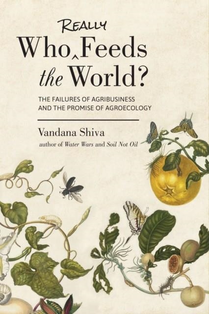 WHO REALLY FEEDS THE WORLD? | 9781623170622 | VANDANA SHIVA