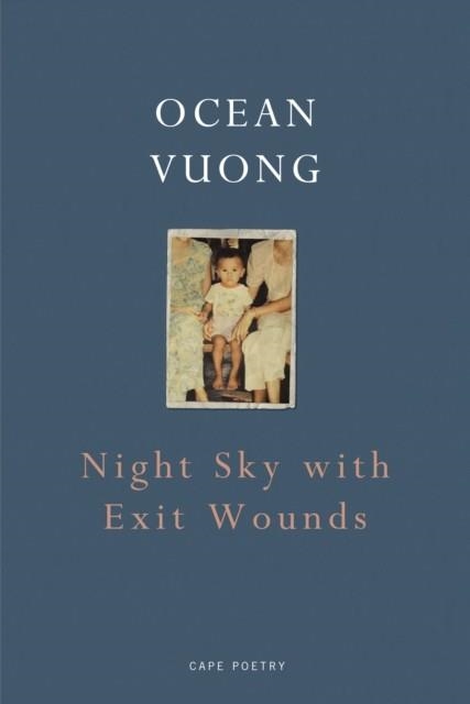 NIGHT SKY WITH EXIT WOUNDS | 9781911214519 | OCEAN VUONG
