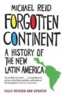 FORGOTTEN CONTINENT: A HISTORY OF THE NEW LATIN AMERICA | 9780300224658 | MICHAEL REID