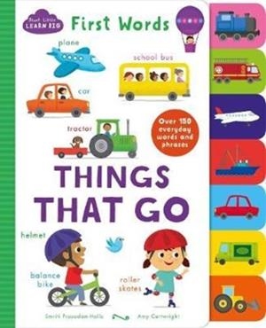START LITTLE LEARN BIG FIRST WORDS THINGS THAT GO : OVER 150 EVERYDAY WORDS AND PHRASES | 9781474881890 | SMRITI PRASADAM-HALLS
