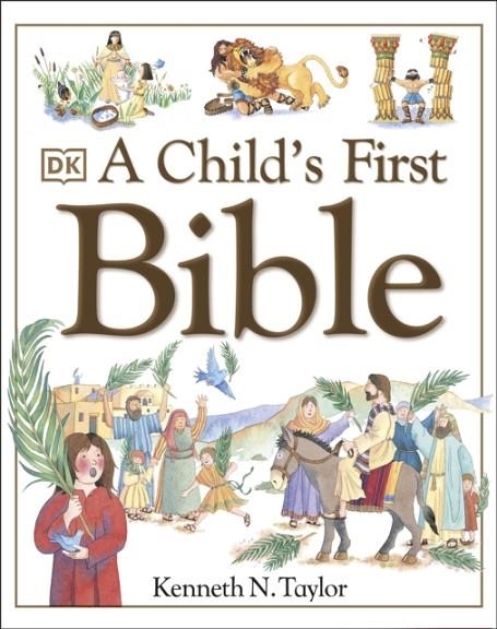 A CHILD'S FIRST BIBLE | 9780751357769 | KENNETH N. TAYLOR