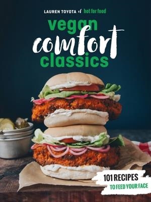 HOT FOR FOOD VEGAN COMFORT CLASSICS | 9780399580147 | LAUREN TOYOTA