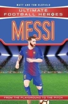 ULTIMATE FOOTBALL HEROES: MESSI | 9781786064035 | MATT OLDFIELD/TOM OLDFIELD