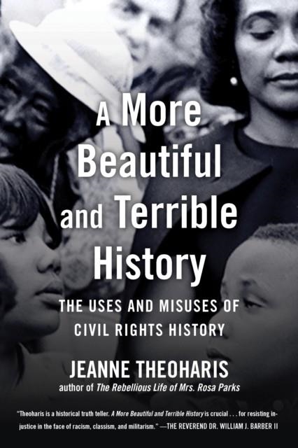 A MORE BEAUTIFUL AND TERRIBLE HISTORY | 9780807075876 | JEANNE THEOHARIS