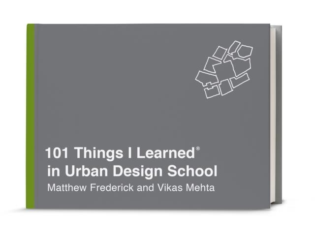 101 THINGS I LEARNED IN URBAN DESIGN SCHOOL | 9780451496690 | MATTHEW FREDERICK