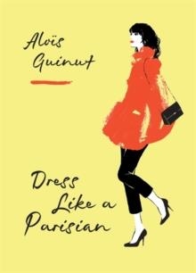 DRESS LIKE A PARISIAN | 9781784724184 | ALOIS GUINUT