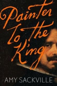 PAINTER TO THE KING | 9781783783908 | AMY SACKVILLE