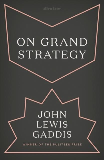 ON GRAND STRATEGY | 9780241333129 | JOHN LEWIS GADDIS