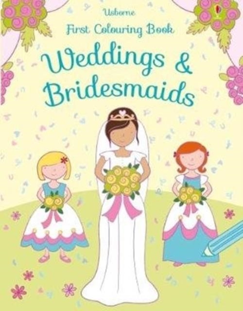 FIRST COLOURING BOOK WEDDINGS AND BRIDESMAIDS | 9781474952736 | JESSICA GREENWELL