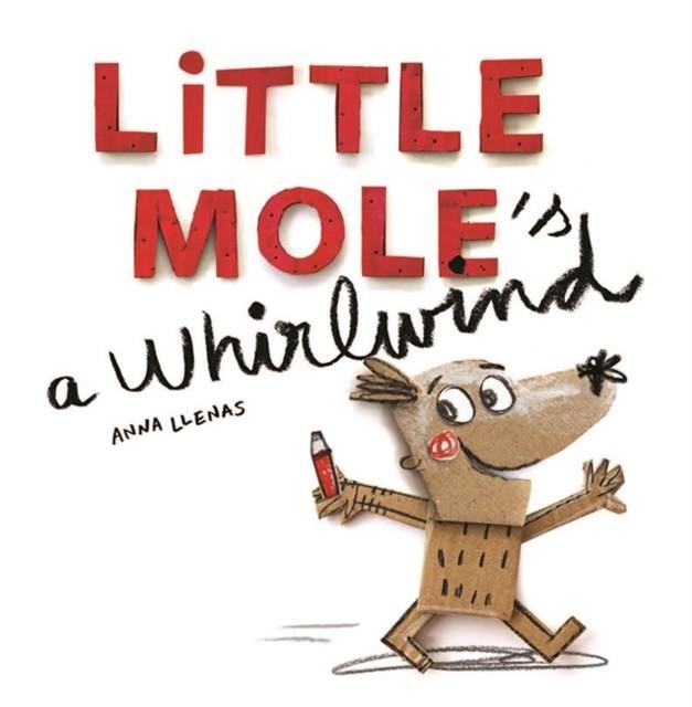 LITTLE MOLE'S A WHIRLWIND | 9781787412316 | ANNA LLENAS