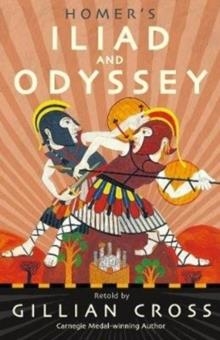 HOMER'S ILIAD AND ODYSSEY | 9781406379204 | GILLIAN CROSS